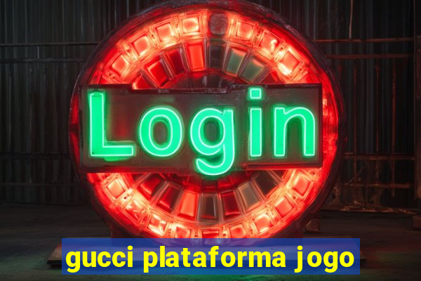 gucci plataforma jogo